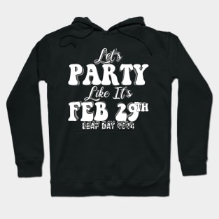 Let's Party Like It's Feb 29th Hoodie